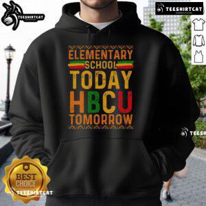 Alt Text: Official HBCU College hoodie featuring 'Elementary School Today, HBCU Tomorrow' design for proud future scholars.