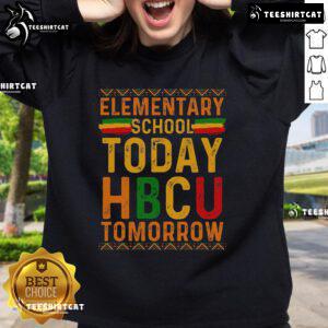 Official HBCU College sweatshirt featuring 'Elementary School Today, HBCU Tomorrow' slogan for proud students and alumni.
