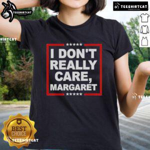 Official I Don't Really Care Margaret Premium Ladies Tee in stylish design, perfect for casual wear and expressing individuality.
