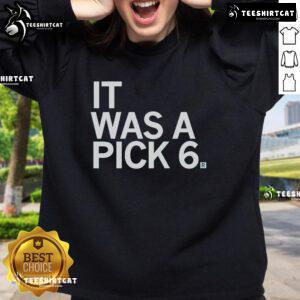 Official It Was A Pick 6 Sweatshirt featuring bold graphics for football fans, perfect for game day style and comfort.