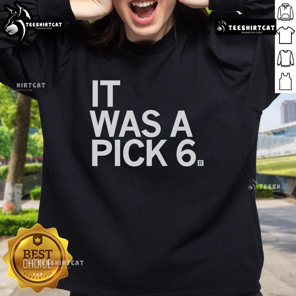 Official It Was A Pick 6 Sweatshirt featuring bold graphics for football fans, perfect for game day style and comfort.