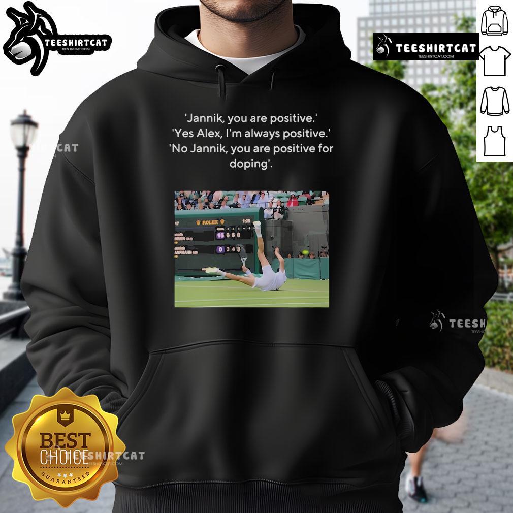 Jannik in a 'You Are Positive' hoodie, humorously addressing doping positivity with Alex. Stylish and bold statement wear.