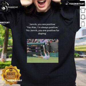 Official Jannik You Are Positive Yes Alex I'm Always Positive No sweatshirt promoting anti-doping awareness and positivity.
