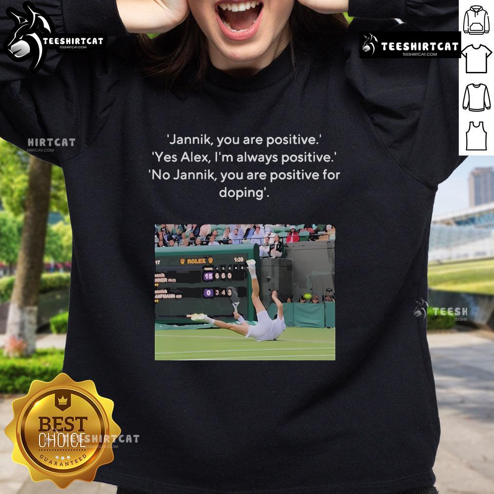 Official Jannik You Are Positive Yes Alex I'm Always Positive No sweatshirt promoting anti-doping awareness and positivity.