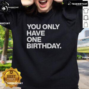 Official Justin Steele You Only Have One Birthday Sweatshirt featuring a stylish design and comfortable fabric.