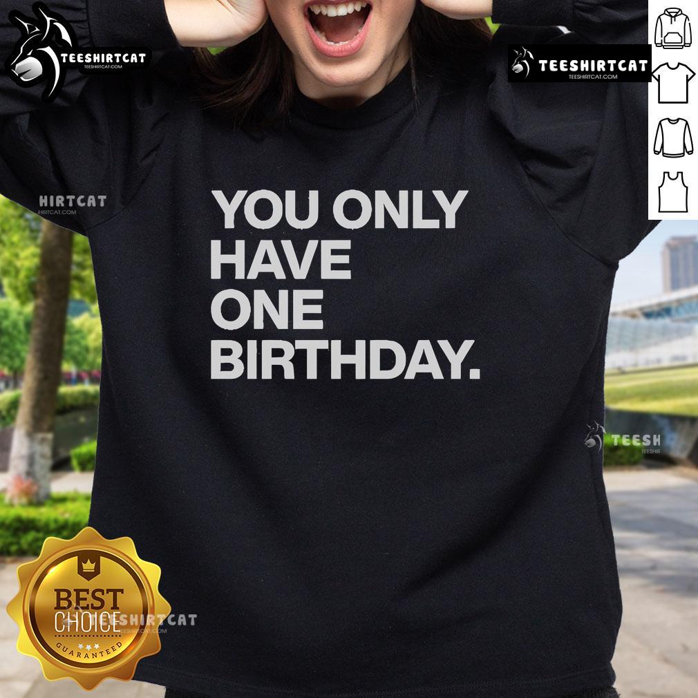 Official Justin Steele You Only Have One Birthday Sweatshirt featuring a stylish design and comfortable fabric.