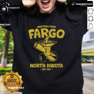 Premium Greetings From Fargo North Dakota Est 1871 Sweatshirt featuring a stylish design and vibrant colors.