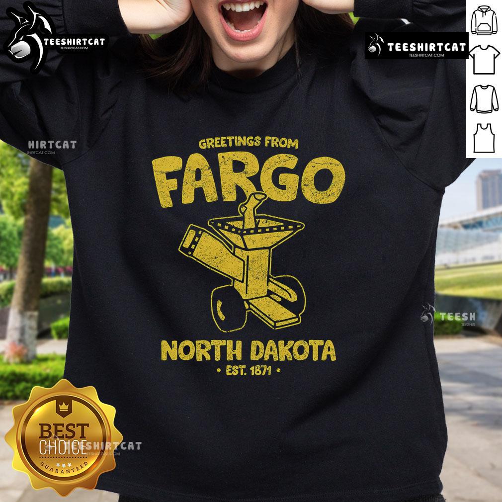 Premium Greetings From Fargo North Dakota Est 1871 Sweatshirt featuring a stylish design and vibrant colors.