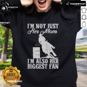 Premium 'I'm Not Just Her Mom, I'm Also Her Biggest Fan' sweatshirt for horse riding moms and cowgirls.