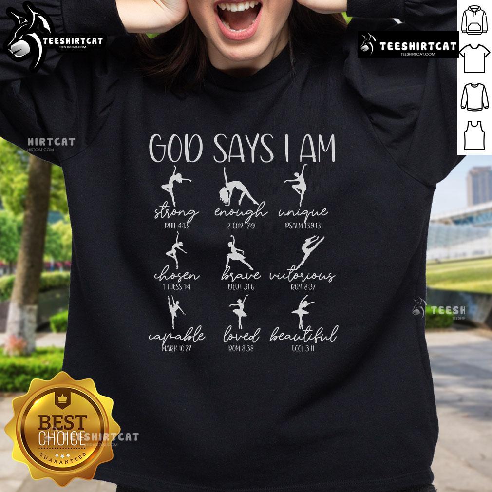 Top Christian God Says I Am Bible Verse sweatshirt featuring a religious ballet dancer design for faith-inspired fashion.
