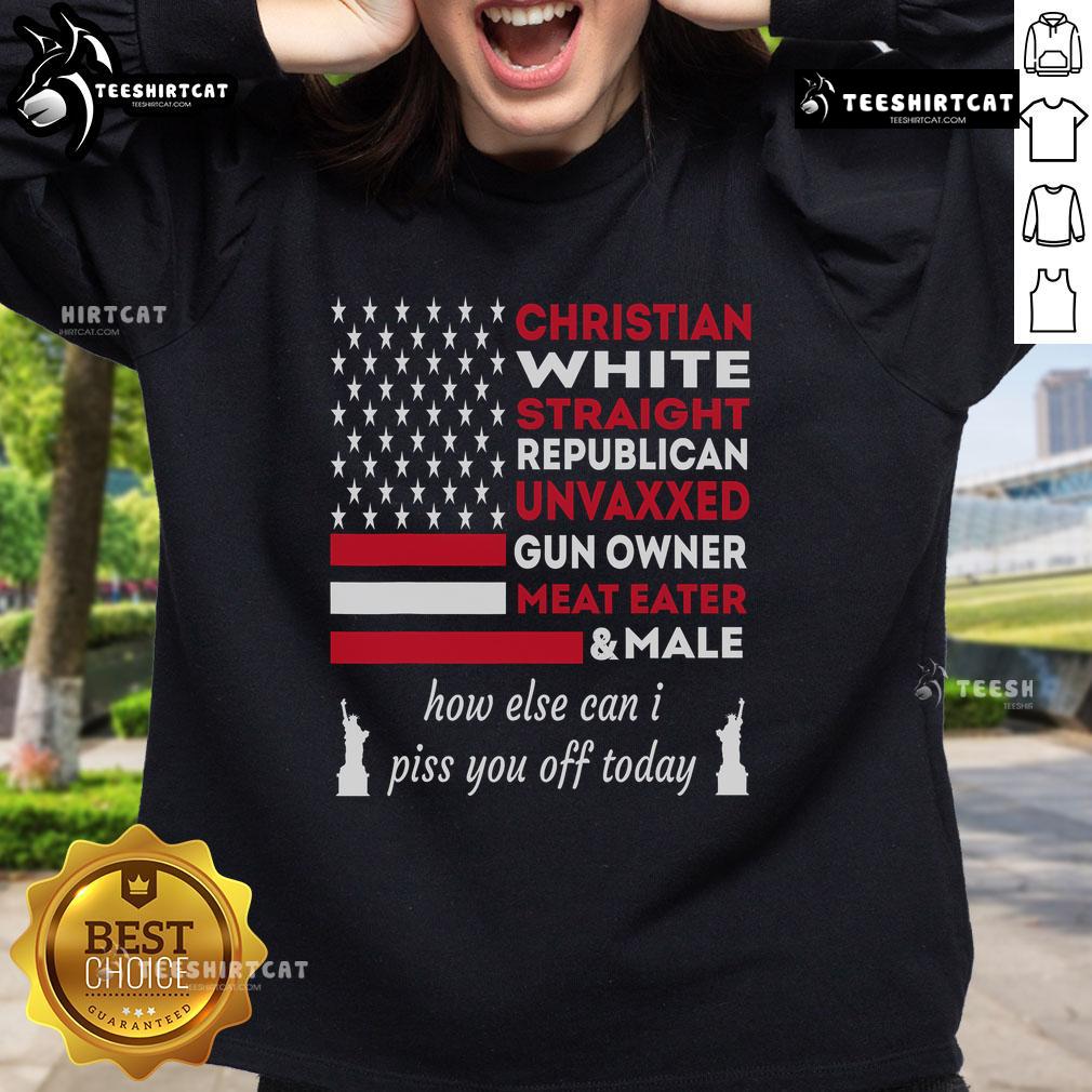 Alt Text: Top Christian White Straight sweatshirt with humorous text 'How Else Can I Piss You Off Today' displayed.