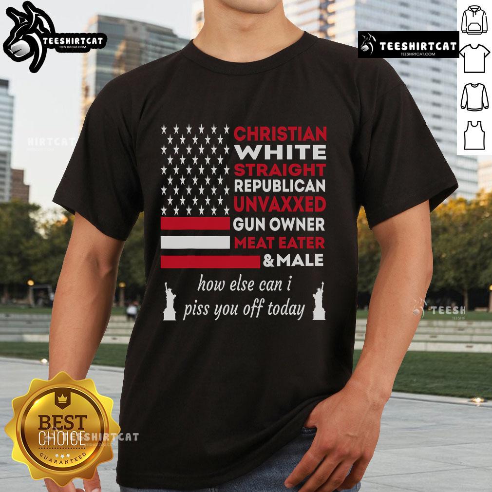 Alt Text: Top Christian White Straight T-Shirt with humorous text: 'How Else Can I Piss You Off Today' for casual wear.
