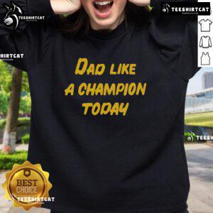 Top Dad Like a Champion Today Sweatshirt in navy blue, perfect gift for Father's Day or any occasion celebrating dads.