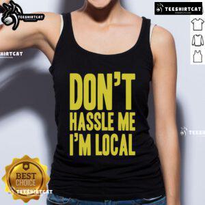 Trendy 'Don't Hassle Me, I'm Local' tank top in vibrant colors, perfect for casual summer outings and local adventures.