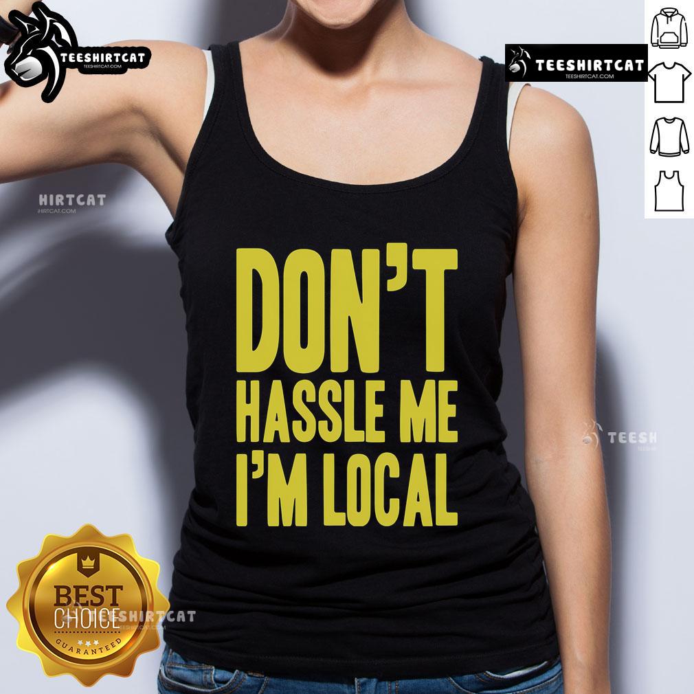 Trendy 'Don't Hassle Me, I'm Local' tank top in vibrant colors, perfect for casual summer outings and local adventures.