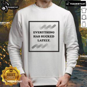 Cozy 'Top Everything Has Sucked Lately' sweatshirt in gray, perfect for casual wear and expressing relatable humor.