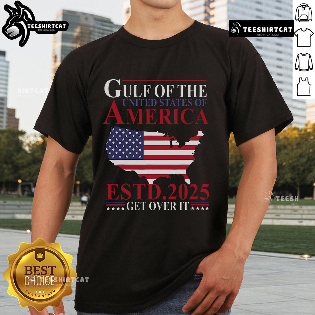 Patriotic T-shirt featuring 'Top Gulf Of Us America Estd 2025 Get Over It' design, perfect for expressing American pride.