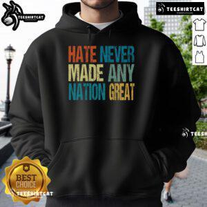 Anti-Trump 2025 hoodie featuring 'Top Hate Never Made Any Nation Great' slogan for stylish political statement.