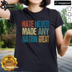 Top Hate Never Made Any Nation Great Anti-Trump 2025 Ladies Tee showcasing bold message on a stylish women's t-shirt.