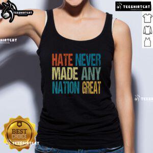 Anti-Trump 2025 tank top featuring 'Top Hate Never Made Any Nation Great' slogan, perfect for activism and casual wear.