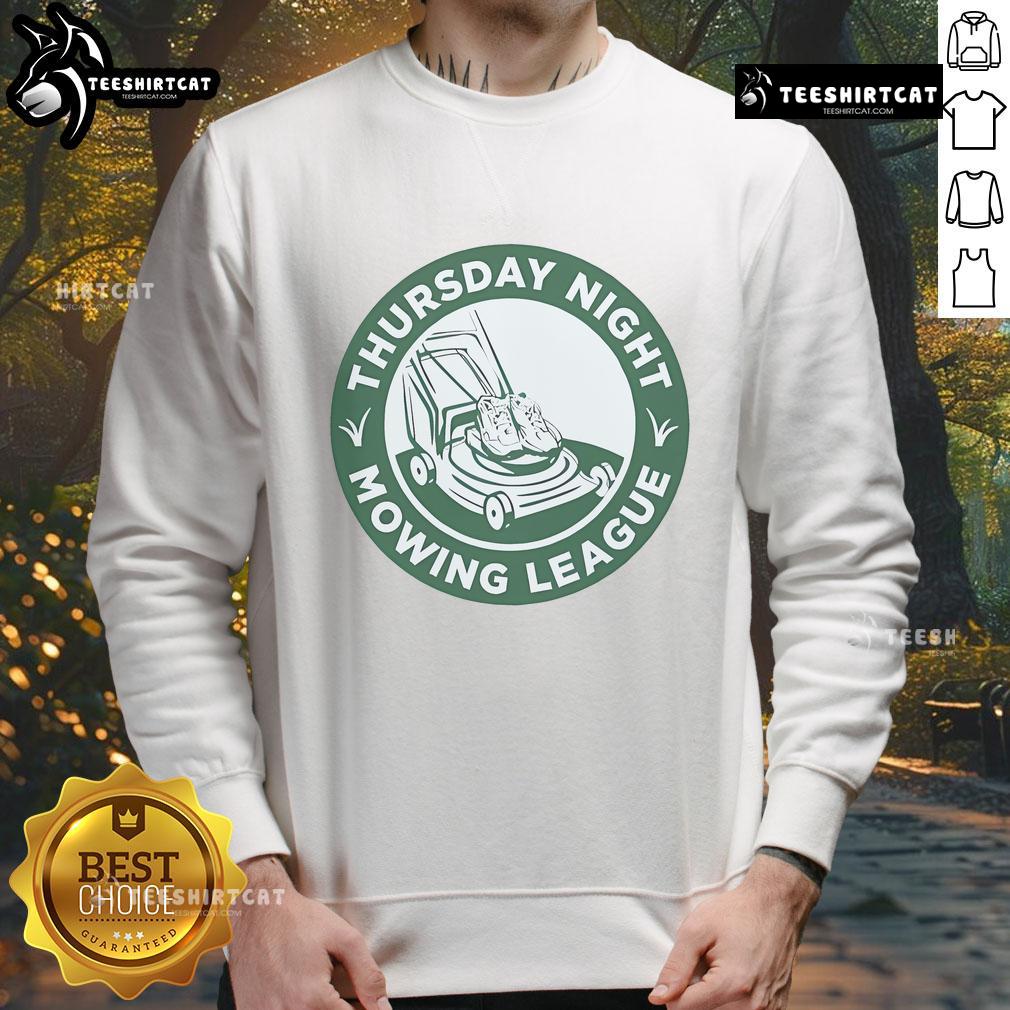 Awesome Thursday Night Mowing League Sweatshirt featuring a fun design for lawn care enthusiasts.