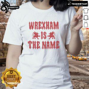 Alt Text: Awesome Wrexham AFC ladies tee featuring stylish design and bold 'Wrexham Is The Name' slogan for fans.