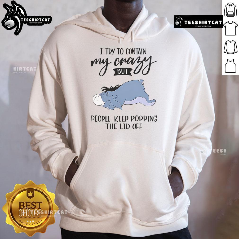 Alt Text: Cute Eeyore hoodie featuring 'I Try To Contain My Crazy' design, perfect for playful and cozy outfits.