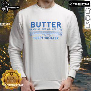 Funny Butter Deepthroater Sweatshirt featuring a humorous design, perfect for casual wear and making a statement.