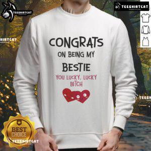 Funny 'Congrats On Being My Bestie' sweatshirt featuring playful text design, perfect gift for best friends.