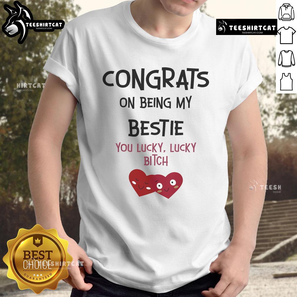 Funny 'Congrats On Being My Bestie You Lucky Lucky Bitch' T-Shirt design featuring playful typography and vibrant colors.