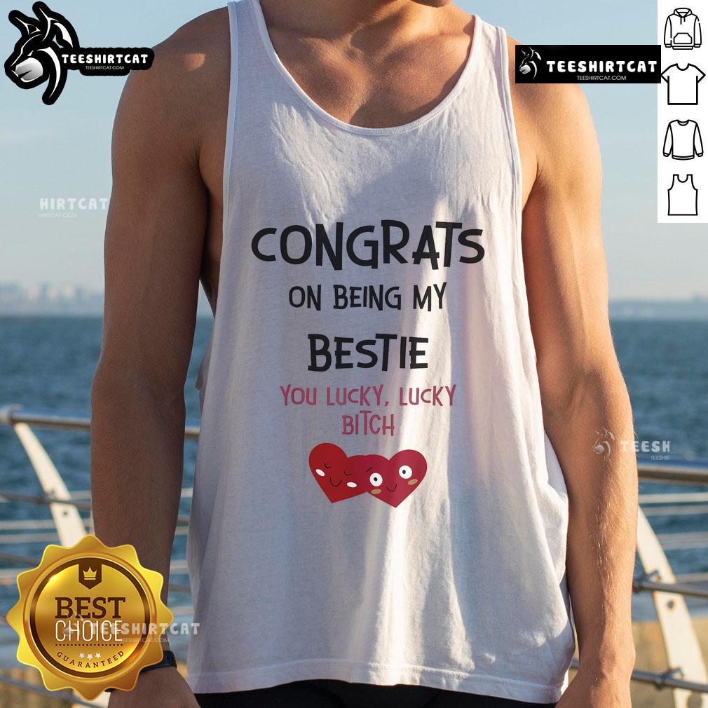 Funny Congrats On Being My Bestie Tank Top - Humorous gift for best friends with playful text design.