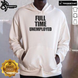 Funny Jakey wearing a Full Time Unemployed hoodie, showcasing humor and casual style in a relaxed setting.