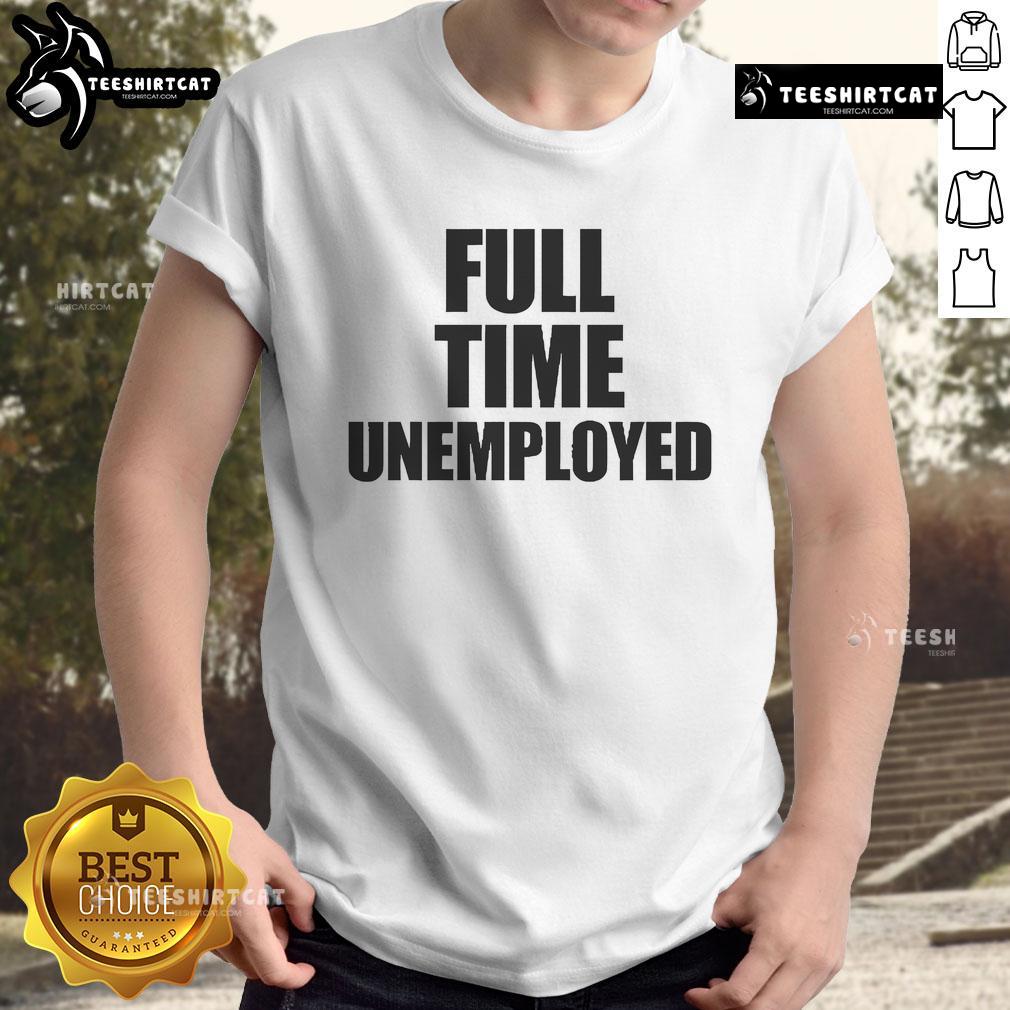 Alt Text: Funny Jakey wearing a 'Full Time Unemployed' T-shirt, showcasing humor and a laid-back style.