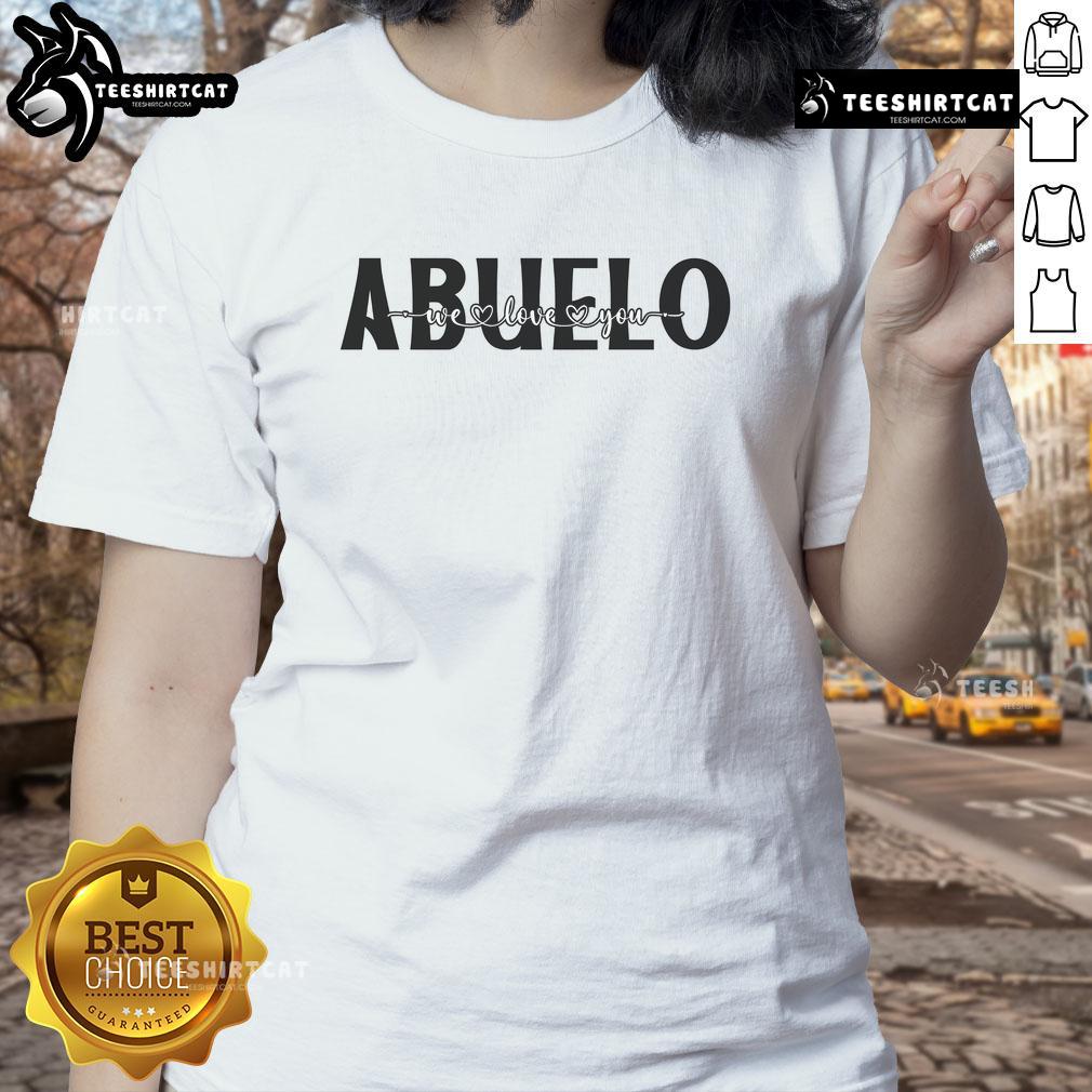 Good Abuelo We Love You Ladies Tee featuring a heartwarming design celebrating grandfathers.
