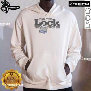 Good Can You Lock The Fk In Hoodie - trendy streetwear hoodie with bold text design and stylish fit.