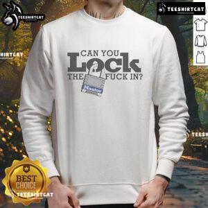 Good Can You Lock The F* In Sweatshirt in black, featuring bold white lettering and a casual fit for everyday wear.