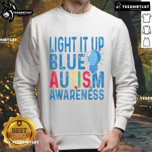 Good Light It Up Blue Autism Awareness Sweatshirt featuring a vibrant blue design promoting autism awareness.