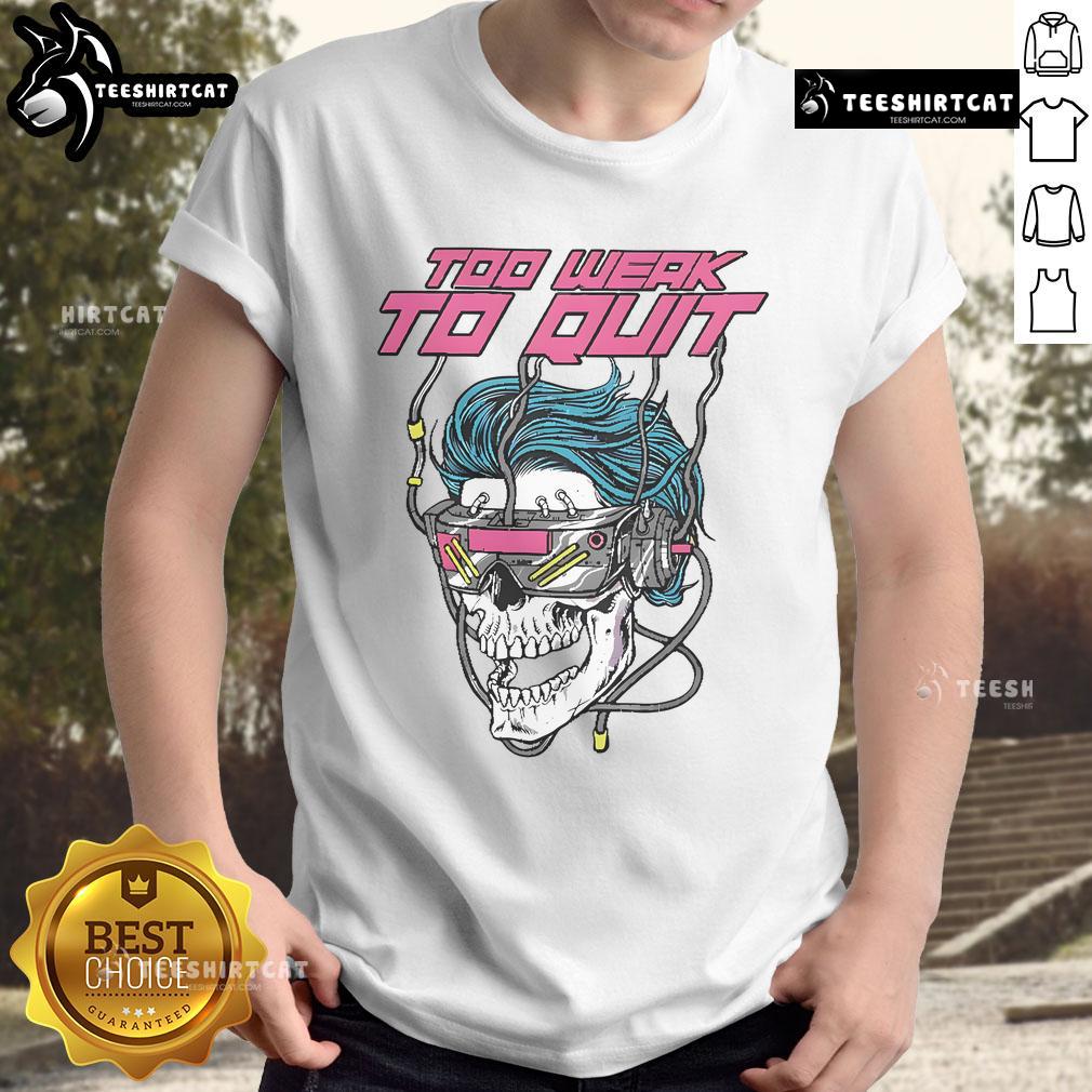 Alt Text: Good Raskol Apparel Merch 'Too Weak To Quit' T-Shirt in bold typography on a stylish black background.