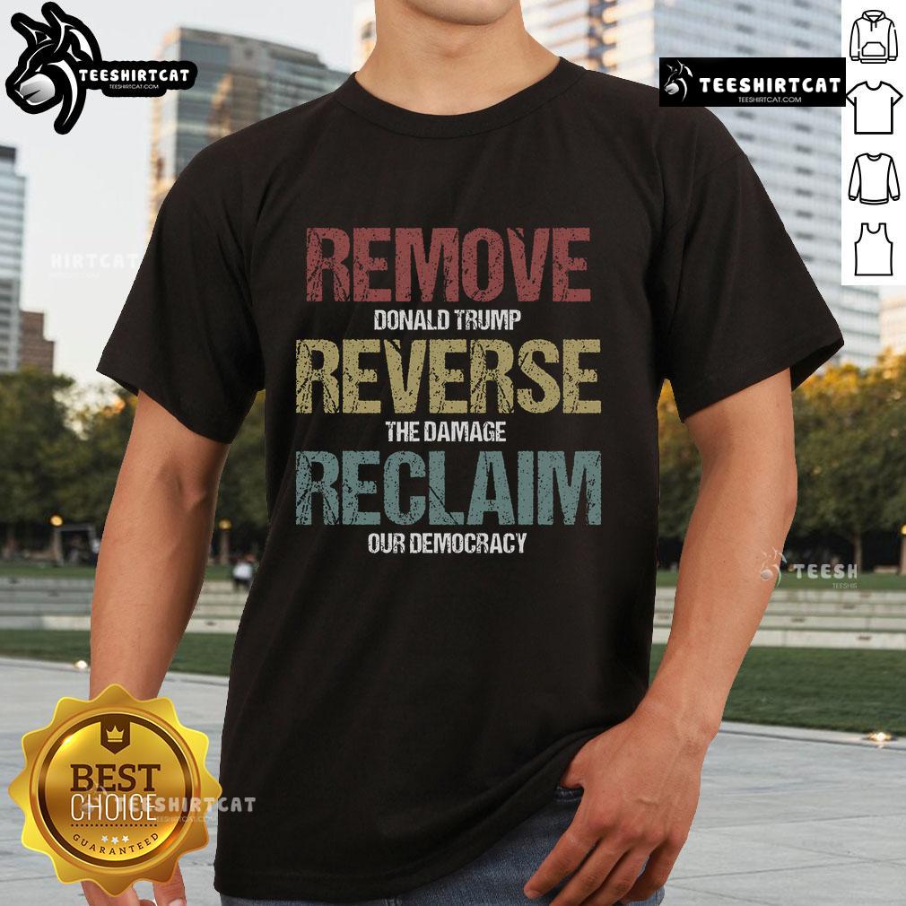Hot Remove Reverse Reclaim Anti Donald Trump T-Shirt design featuring bold graphics and protest message.