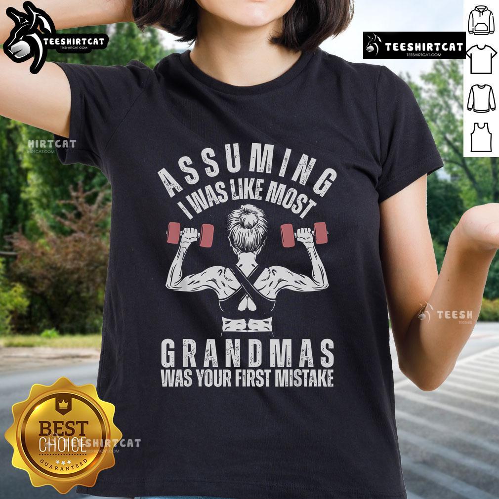 Funny gym ladies tee featuring 'Assuming I Was Like Most Grandmas Was Your First Mistake' design for fitness enthusiasts.