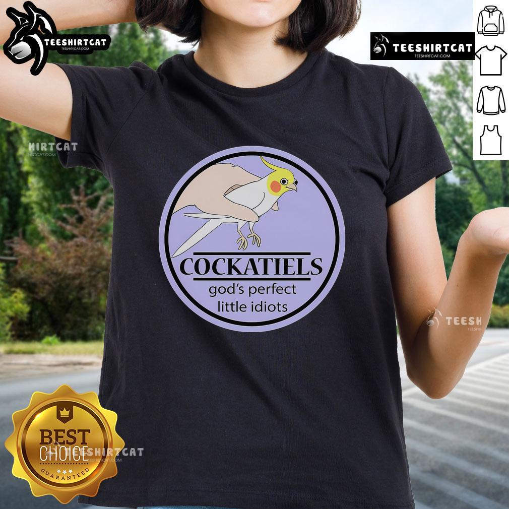 Nice Cockatiels graphic tee featuring 'God's Perfect Little Idiots' design for bird lovers and casual wear enthusiasts.