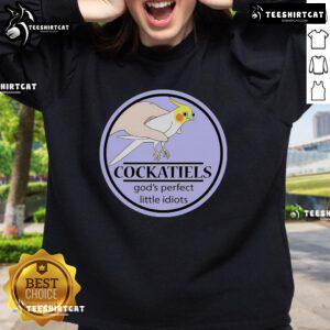 Alt Text: Cozy sweatshirt featuring cute cockatiels and the phrase God's Perfect Little Idiots for bird lovers.