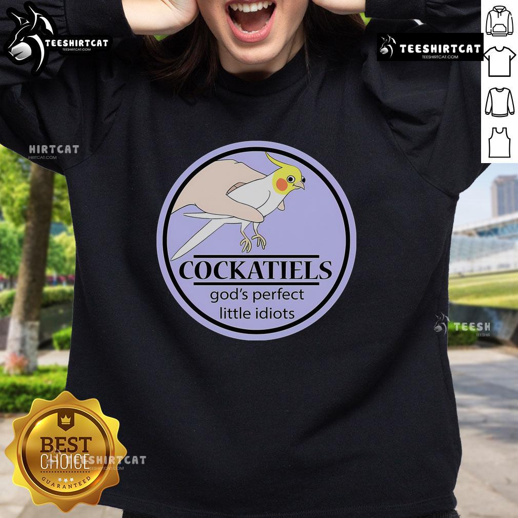 Alt Text: Cozy sweatshirt featuring cute cockatiels and the phrase God's Perfect Little Idiots for bird lovers.