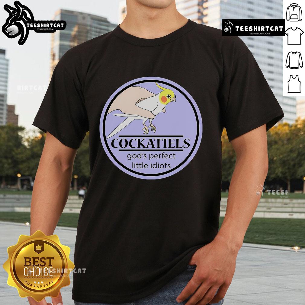 Nice Cockatiels God's Perfect Little Idiots T-Shirt featuring vibrant graphics of cockatiels and playful text design.