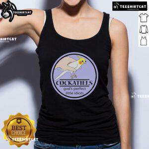 Nice cockatiels wearing a 'God's Perfect Little Idiots' tank top, showcasing their playful and quirky personalities.