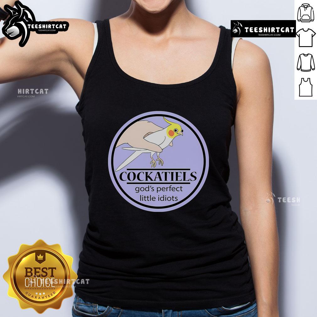Nice cockatiels wearing a 'God's Perfect Little Idiots' tank top, showcasing their playful and quirky personalities.