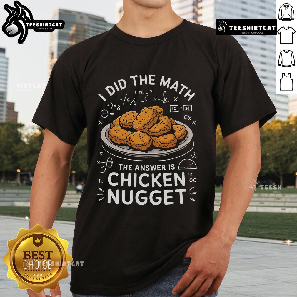 Nice Food Lovers T-Shirt featuring 'I Did The Math, Answer Is Chicken Nugget' design for food enthusiasts.