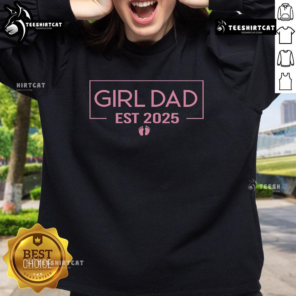 Nice Girl Dad sweatshirt for proud fathers, established 2025, featuring a stylish design perfect for any dad of a girl.