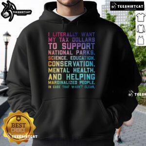 Cozy hoodie with 'I Literally Want My Tax Dollars To Support National Parks' graphic, perfect for nature lovers.