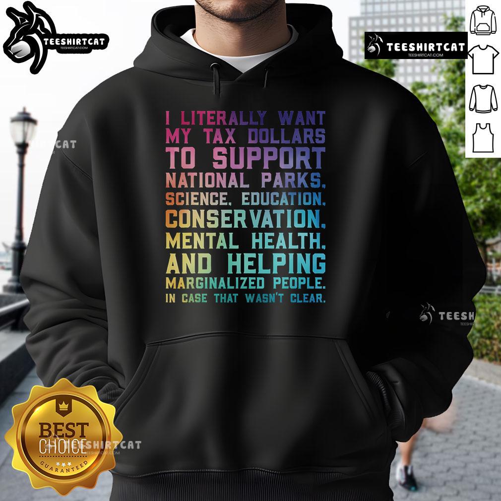 Cozy hoodie with 'I Literally Want My Tax Dollars To Support National Parks' graphic, perfect for nature lovers.